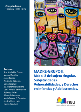 Madre-Grupo II. Mas allá del sujeto singular. Subjetividades, vulnerabilidades y derechos en infancias y adolescencias
